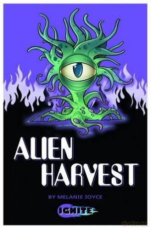 Alien Harvest (Ignite 2) - Melanie Joyce [KSIĄŻKA]