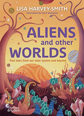 Aliens and Other Worlds: True Tales from Our Solar System and Beyond - Lisa Harvey-Smith [KSIĄŻKA]