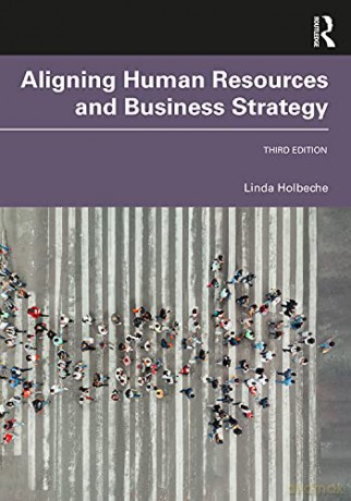 Aligning Human Resources and Business Strategy - Linda Holbeche [KSIĄŻKA]