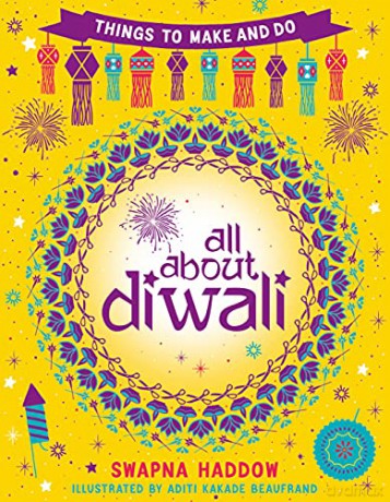 All About Diwali: Things to Make and Do - Swapna Haddow [KSIĄŻKA]