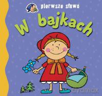 Pierwsze słowa. W bajkach. [KSIĄŻKA]
