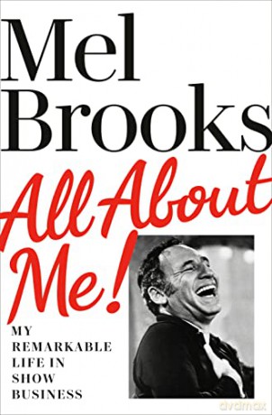All About Me!: My Remarkable Life in Show Business - Mel Brooks [KSIĄŻKA]