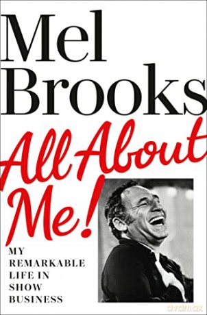 All about Me!: My Remarkable Life in Show Business - Mel Brooks [KSIĄŻKA]