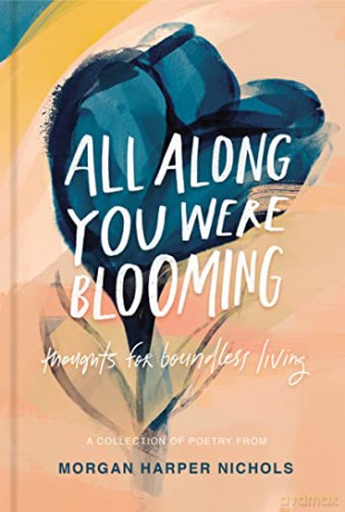 All Along You Were Blooming: Thoughts for Boundless Living - Morgan Harper Nichols [KSIĄŻKA]