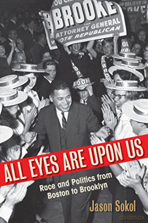 All Eyes are Upon Us: Race and Politics from Boston to Brooklyn - Jason Sokol [KSIĄŻKA]