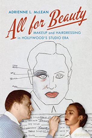 All for Beauty: Makeup and Hairdressing in Hollywood's Studio Era (Techniques of the Moving Image) - Adrienne L. McLean [KSIĄŻKA]
