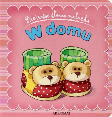 Pierwsze słowa malucha- W domu [KSIĄŻKA]
