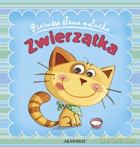 Pierwsze słowa malucha- Zwierzątka [KSIĄŻKA]