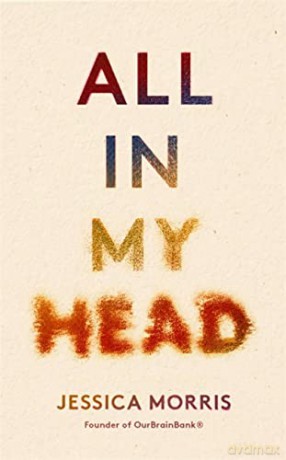 All in My Head: A memoir of life, love and patient power - Jessica Morris [KSIĄŻKA]