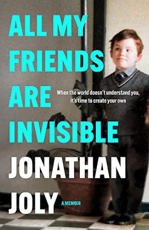 All My Friends Are Invisible - Jonathan Joly [KSIĄŻKA]