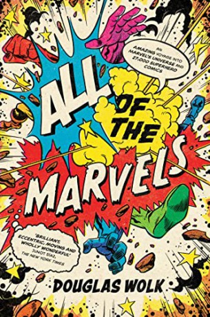 All of the Marvels: An Amazing Voyage into Marvel's Universe and 27,000 Superhero Comics - Douglas Wolk [KSIĄŻKA]