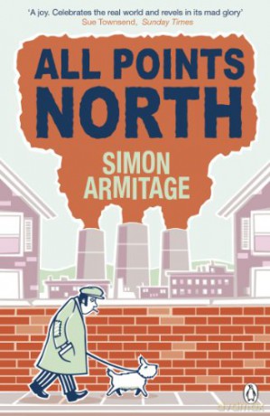 All Points North: the bestselling memoir from the new Poet Laureate - Simon Armitage [KSIĄŻKA]