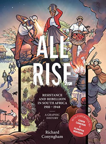 All Rise: Resistance and Rebellion in South Africa: Resistance and Rebellion in South Africa 1910-1948 - Richard Conyngham [KSIĄŻKA]