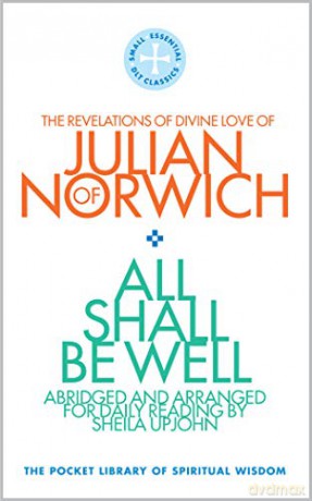 All Shall Be Well: The Revelations of Divine Love of Julian of Norwich (The Pocket Library of Spiritual Wisdom) - Sheila Upjohn [KSIĄŻKA]