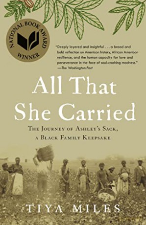 All That She Carried: The Journey of Ashley's Sack, a Black Family Keepsake - Tiya Miles [KSIĄŻKA]