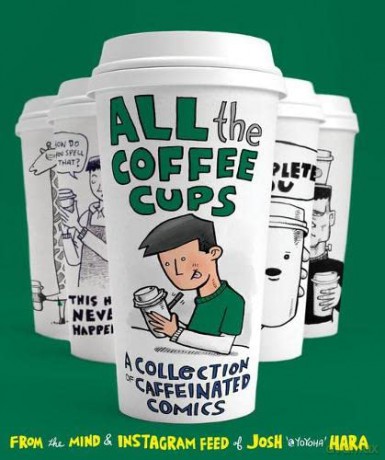All the Coffee Cups - Josh Hara [KSIĄŻKA]
