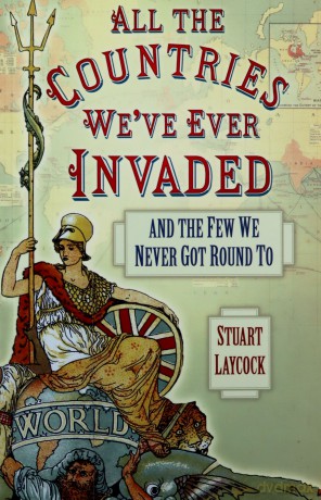 All the Countries We've Ever Invaded: And the Few We Never Got Round To - Stuart Laycock [KSIĄŻKA]