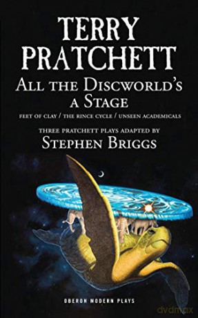 All the Discworld's a Stage: Three Terry Pratchett Plays - 'Unseen Academicals', 'Feet of Clay' and 'The Rince Cycle' (Oberon Modern Plays) - Terry Pratchett [KSIĄŻKA]