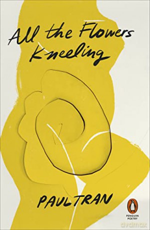 All the Flowers Kneeling - Paul Tran [KSIĄŻKA]