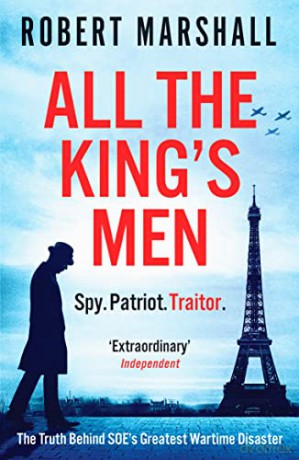 All the King's Men: The Truth Behind SOE's Greatest Wartime Disaster - Robert Marshall [KSIĄŻKA]