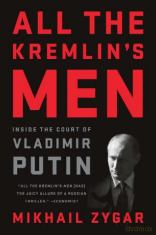 All the Kremlin's Men: Inside the Court of Vladimir Putin - Mikhail Zygar [KSIĄŻKA]