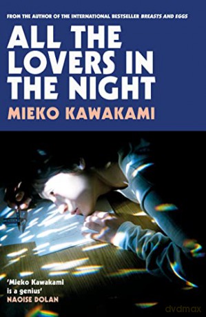 All The Lovers In The Night: Mieko Kawakami - Mieko Kawakami [KSIĄŻKA]