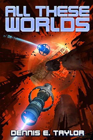 All These Worlds: Volume 3 (Bobiverse) - Dennis E. Taylor [KSIĄŻKA]