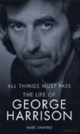 All Things Must Pass: The Life of George Harrison - Marc Shapiro [KSIĄŻKA]