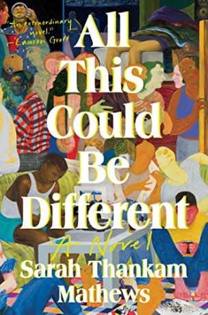 All This Could Be Different: A Novel - Sarah Thankam Mathews [KSIĄŻKA]