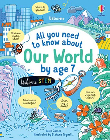 All you need to know about Our World by age 7 (All You Need to Know by Age 7) - Alice James [KSIĄŻKA]