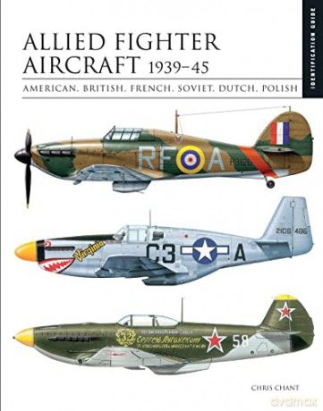Allied Fighter Aircraft 1939-45: American, British, French, Soviet, Dutch, Polish (Identification Guide) - Chris Chant [KSIĄŻKA]