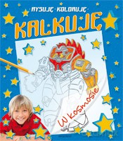 Rysuję, koloruję, kalkuję. W kosmosie. [KSIĄŻKA]