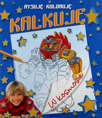 Rysuję, koloruję, kalkuję. W kosmosie. [KSIĄŻKA]