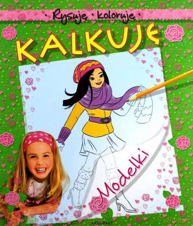 Rysuję, koloruję, kalkuję. Modelki. [KSIĄŻKA]