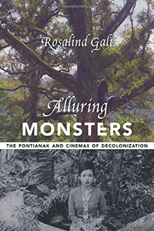 Alluring Monsters: The Pontianak and Cinemas of Decolonization (Film and Culture Series) - Rosalind Galt [KSIĄŻKA]