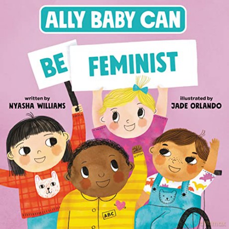 Ally Baby Can: Be Feminist: 2 (Ally Baby Can, 1) - Nyasha Williams [KSIĄŻKA]