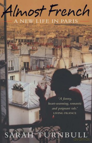 Almost French: A New Life in Paris - Sarah Turnbull [KSIĄŻKA]