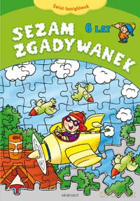 Sezam zgadywanek 6 lat - świat łamigłówek [KSIĄŻKA]