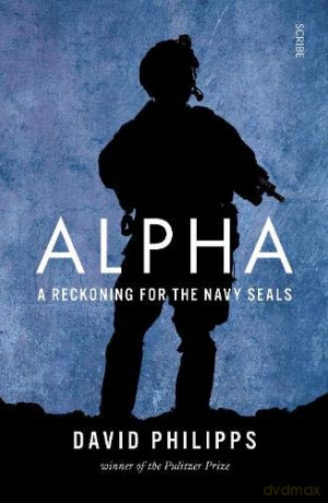 Alpha: a reckoning for the Navy SEALs - David Philipps [KSIĄŻKA]