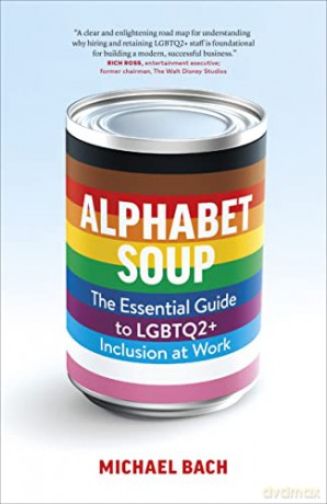 Alphabet Soup: The Essential Guide to Lgbtq2+ Inclusion at Work - Michael Bach [KSIĄŻKA]