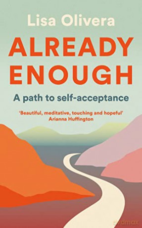 Already Enough: A Path to Self-Acceptance - Lisa Olivera [KSIĄŻKA]