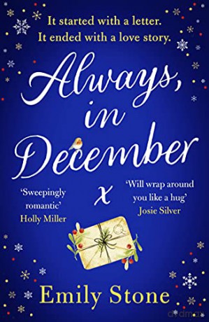 Always, in December: The gorgeous, uplifting, emotional and absolutely unputdownable love story with ALL THE FEELS - Emily Stone [KSIĄŻKA]