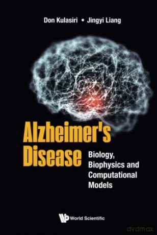 Alzheimer's Disease: Biology, Biophysics And Computational Models - Don Kulasiri [KSIĄŻKA]