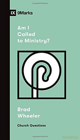 Am I Called to Ministry(Church Questions) - Brad Wheeler [KSIĄŻKA]
