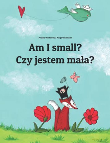 Am I smallCzy jestem mała Children's Picture Book English-Polish (Bilingual Edition) (Bilingual Books (English-Polish) by Philipp Winterberg) - Philipp Winterberg [KSIĄŻKA]