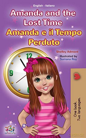 Amanda and the Lost Time (English Italian Bilingual Book for Kids) (English Italian Bilingual Collection) - Shelley Admont [KSIĄŻKA]