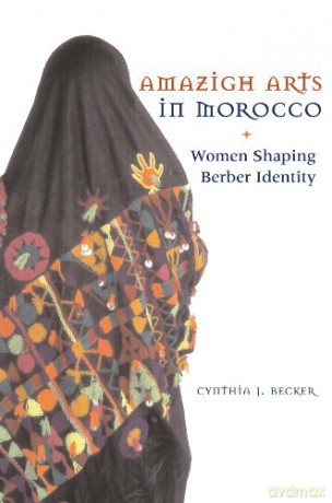 Amazigh Arts in Morocco: Women Shaping Berber Identity - Cynthia Becker [KSIĄŻKA]