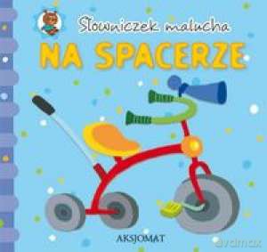Słowniczek malucha. Na spacerze. [KSIĄŻKA]