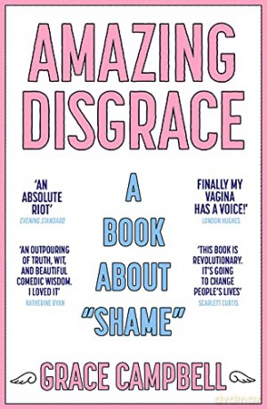 Amazing Disgrace: A Book About "Shame" - Grace Campbell [KSIĄŻKA]