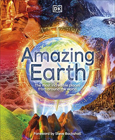 Amazing Earth: The Most Incredible Places From Around The World [KSIĄŻKA]